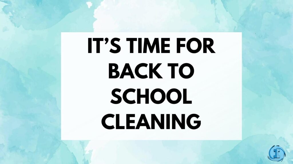 Time for back-to-school cleaning